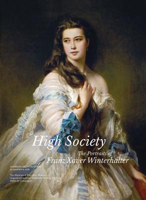 High Society: The Portraits of Franz Xaver Winterhalter (Hardcover)