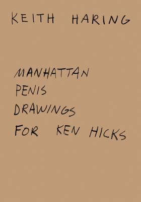 Keith Haring: Manhattan Penis Drawings for Ken Hicks (Paperback)