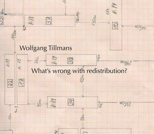 Wolfgang Tillmans: What’s Wrong with Redistribution?