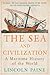 The Sea and Civilization by Lincoln Paine The Sea and Civilization by Lincoln Paine