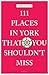 111 Places in York That You Shouldn't Miss (111 Places in .... That You Must Not Miss)