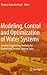 Modeling, Control and Optimization of Water Systems by Thomas Bernard