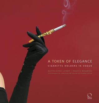 A Token of Elegance:: Cigarette Holders in Vogue (Hardcover)