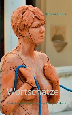 Wortschätze 1: Fundstücke & Treibgut aus dem Meer des Lebens (German Edition)