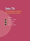 Into TA: A Comprehensive Textbook on Transactional Analysis a Comprehensive Textbook on Transactional Analysis