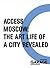 Access Moscow by Valentin Diaconov