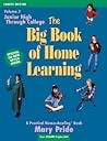 The Big Book of Home Learning: Junior High Through College, Latest Information and Educational Produ. The Big Book of Home Learning: Junior High Through College, Latest Information and Educational Produ.