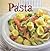Pasta: Simple, Perfect Recipes for Mouthwatering Pasta Dishes