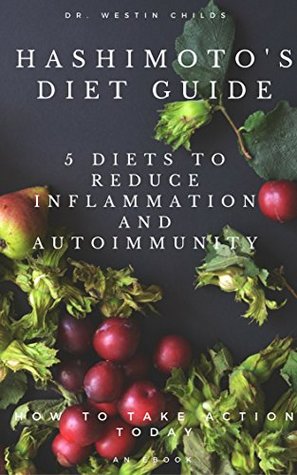 Hashimoto's Diet Guide: 5 Diets to reduce inflammation and autoimmunity (Kindle Edition)