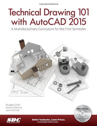 Technical Drawing 101 and AutoCAD 2015: A Multidisciplinary Curriculum for the First Semester (Paperback)