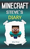 Minecraft Steve: Minecraft Steve's Diary (Minecraft Steve Diary, Minecraft Steve Book, Minecraft Steve Journal, Minecraft Books, Minecraft Diaries, Minecraft Diary, Minecraft Book for Kids)