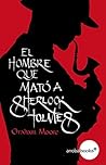 El hombre que mató a Sherlock Holmes