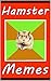 Hamster Memes: Funny Hamster Pictures - Hamster Books