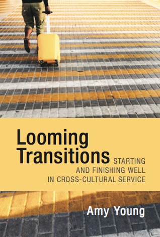 Looming Transitions: Starting and finishing well in cross-cultural service (Paperback)