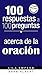 100 Respuestas A 100 Preguntas- De La Oracion (Spanish Edition)