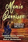 Book cover for Mamie Garrison: A Tale of Slavery, Abolition, History & Romance (The Garrisons, #1)