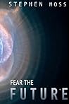 Fear the Future: Volume 3 (The Fear Saga)