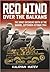 Red Wind over the Balkans by Kaloyan Matev