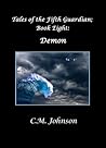 Tales of the Fifth Guardian; Book Eight: Demon Tales of the Fifth Guardian; Book Eight: Demon