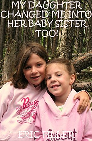 My Daughter Changed Me Into Her Baby Sister Too! (Age Regression Gender Swap)