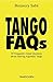 Tango FAQs: 60 Frequently Asked Questions about Dancing Argentine Tango