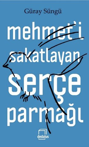 Mehmet'i Sakatlayan Serçe Parmağı (Paperback)