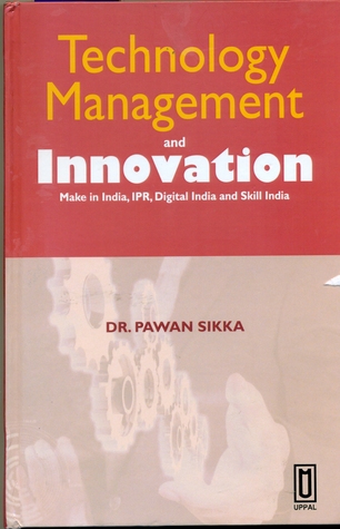 Technology Management and Innovation: Make in India, IPR, Digital India and Skill India