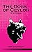 The Dogs of Ceylon