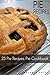 Pie Recipes Cookbook: 50 Pie Recipes for Delicious Handmade Pie. Bonus 520 Recipes Cookbook