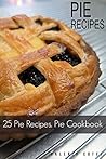 Pie Recipes Cookbook: 50 Pie Recipes for Delicious Handmade Pie. Bonus 520 Recipes Cookbook