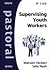 Supervising Youth Workers: ...