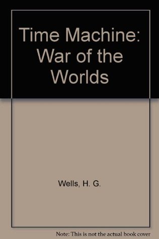 The Time Machine and War of the Worlds
