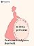 A Little Princess by Frances Hodgson Burnett A Little Princess by Frances Hodgson Burnett