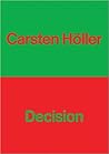 Carsten Holler: Decision