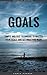 Goals: Simple And Fast Technique To Master Your Goals And Get What You Want (The Habits, Mindset, Psychology, And Health Principles Of Success Book 2)