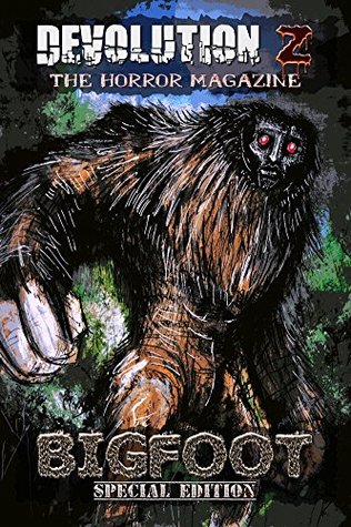 Bigfoot Special Edition by Devolution Z Horror Magazine (Kindle Edition)
