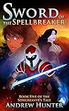 Sword of the Spellbreaker (The Songreaver's Tale, #5) Sword of the Spellbreaker (The Songreaver's Tale, #5)