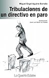 Tribulaciones de un directivo en paro by Miguel Ángel Martínez Borrallo