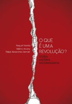 O que é uma revolução? : teoria, história e historiografia