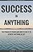 Success In Anything: The Po...