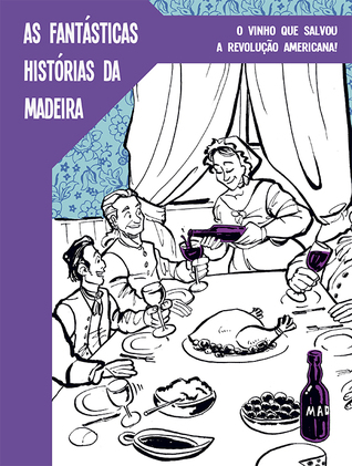O vinho que salvou a revolução americana! (As Fantásticas Histórias da Madeira)