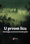 U prvom licu: antologija savremene kineske priče U prvom licu: antologija savremene kineske priče