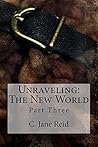 Unraveling: The New World: Part Three