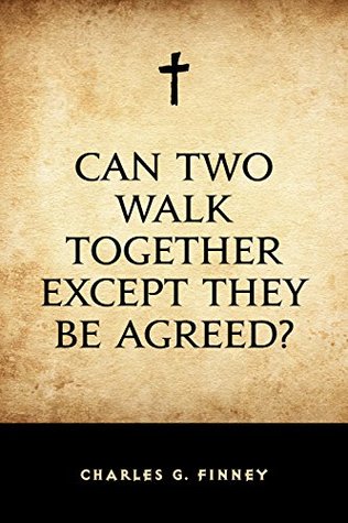 Can Two Walk Together Except They Be Agreed?