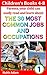 Jobs and Careers: 30 common jobs and occupations. How and why people work? (jobs people do, work people do, childrens guide to)