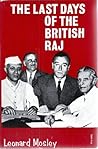 The Last Days of the British Raj by Leonard Mosley