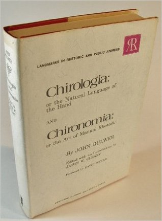 Chirologia: or the Natural Language of the Hand / Chironomia: or the Art of Manual Rhetoric