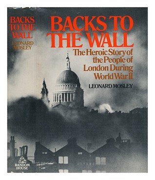 Backs To The Wall: The Heroic Story of the People of London During World War II (Hardcover)