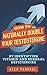 How To Naturally Double Your Testosterone: By Identifying And Correcting Vitamin And Mineral Deficiencies