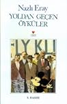 Yoldan Geçen Öyküler by Nazlı Eray